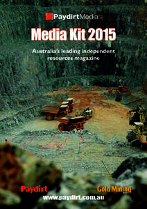 Media Kit 2015 Australia’s leading independent resources magazine www.paydirt.com.au