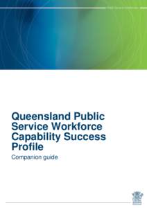 Queensland Public Service Workforce Capability Success Profile Companion guide