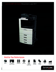 Lexmark XM7100 Series Monochrome Laser MFP  Model shown features additional options Built for Top Performance.