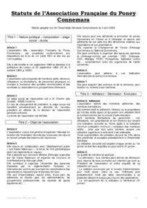 Statuts de l’Association Française du Poney Connemara Statuts adoptés lors de l’Assemblée Générale Extraordinaire du 5 avrilTitre 1 – Nature juridique – composition – siège social – durée