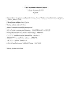 CLAS Curriculum Committee Meeting 9:30 am, NovemberPugh 160 Present: James Essegbey, Lucas Fernandez-Rocha, Youssef Haddad, Selman Hershfield, Issy Ojalvo, Ami Patel, Patricia Woods