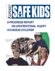 A PROGRESS REPORT ON UNINTENTIONAL INJURY IN KANSAS CHILDREN SUMMARY This progress report presents a detailed picture of many of the risks that kill Kansas