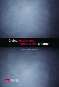 Giving justice and opportunity a name Biennial Report[removed] GIVING JUSTICE AND OPPORTUNITY A NAME