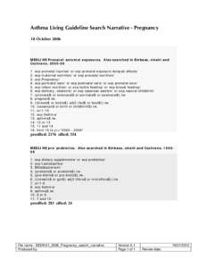 Asthma Living Guideline Search Narrative - Pregnancy 18 October 2006 MEDLINE Prenatal/antental exposures. Also searched in Embase, cinahl and Cochraneexp prenatal injuries/ or exp prenatal exposure delayed e