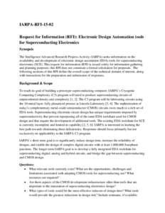 IARPA-RFI[removed]Request for Information (RFI): Electronic Design Automation tools for Superconducting Electronics Synopsis The Intelligence Advanced Research Projects Activity (IARPA) seeks information on the availabilit