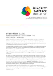D U B I ST N I C H T A LLE I N. E I N E M I LLI O N U N T E R S C H R I F T E N F Ü R D I E V I E LFA LT E U R O PA S In den 47 Staaten Europas leben rund 340 autochthone Minderheiten mit mehr als 100 Millionen Menschen