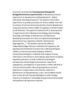A research associate level Developmental Biology/Cell Biology/Biochemistry Experimentalist to develop quantitative experiments on development and developmental defects induced by toxicological exposure. The applicant wil