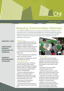 Keeping Communities Informed Since 2005 the State Government has worked with communities in Brisbane’s north to ensure the Airport Link, Northern Busway (Windsor to Kedron) and Airport Roundabout Upgrade projects are d