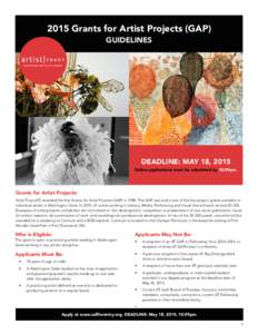 2015 Grants for Artist Projects (GAP) GUIDELINES DEADLINE: MAY 18, 2015 Online applications must be submitted by 10:59pm.