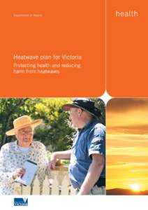 Heatwave plan for Victoria Protecting health and reducing harm from heatwaves Heatwave plan for Victoria Protecting health and reducing harm from heatwaves