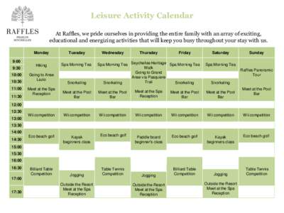 Leisure Activity Calendar At Raffles, we pride ourselves in providing the entire family with an array of exciting, educational and energizing activities that will keep you busy throughout your stay with us. Monday  Tuesd