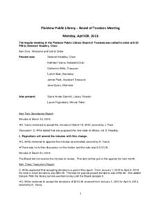 Plaistow Public Library – Board of Trustees Meeting Monday, April 08, 2013 The regular meeting of the Plaistow Public Library Board of Trustees was called to order at 6:35 PM by Deborah Hoadley, Chair. Item One: Welcom