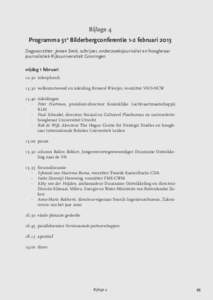 Bijlage 4 Programma 51e Bilderbergconferentie 1-2 februari 2013 Dagvoorzitter: Jeroen Smit, schrijver, onderzoeksjournalist en hoogleraar journalistiek Rijksuniversiteit Groningen vrijdag 1 februari 	12.30	 inlooplunch