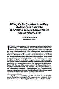 Editing the Early Modern Miscellany: Modelling and Knowledge [Re]Presentation as a Context for the Contemporary Editor RAYMOND G. SIEMENS with Caroline Leitch 1