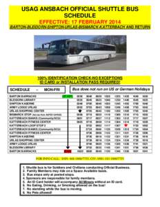 USAG ANSBACH OFFICIAL SHUTTLE BUS SCHEDULE EFFECTIVE: 17 FEBRUARY 2014 BARTON-BLEIDORN-SHIPTON-URLAS-BISMARCK-KATTERBACH AND RETURN  100% IDENTIFICATION CHECK-NO EXCEPTIONS