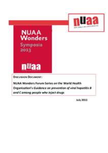 DISCUSSION DOCUMENT: NUAA Wonders Forum Series on the World Health Organization’s Guidance on prevention of viral hepatitis B and C among people who inject drugs July 2013