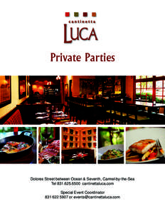 Private Parties  Dolores Street between Ocean & Seventh, Carmel-by-the-Sea Telcantinettaluca.com Special Event Coordinatoror 