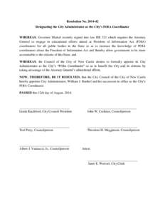 Resolution No[removed]Designating the City Administrator as the City’s FOIA Coordinator WHEREAS, Governor Markel recently signed into law HB 321 which requires the Attorney General to engage in educational efforts aim