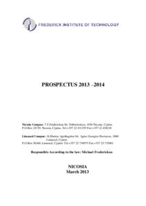 +  PROSPECTUS 2013 –2014 Nicosia Campus: 7,Y.Frederickou Str. Pallouriotissa, 1036 Nicosia, Cyprus P.O.Box 24729, Nicosia, Cyprus. Tel.+[removed]Fax:+[removed]