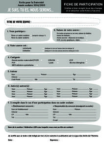 Ecrits pour la fraternité Année scolaireFICHE DE PARTICIPATION (Veillez à bien remplir tous les champs et à rattacher cette fiche à l’œuvre)