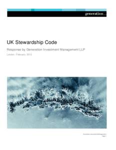 UK Stewardship Code Response by Generation Investment Management LLP London / February, 2013 Generation Investment Management Page 1