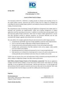 01 May 2014 First Derivatives plc (“First Derivatives” or “FD”) Launch of Delta Tools for Calypso First Derivatives (AIM:FDP.L, ESM:GYQ.I) a leading provider of software and consulting services to the capital mar