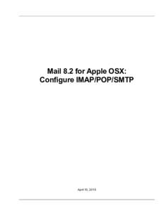 Mail 8.2 for Apple OSX: Configure IMAP/POP/SMTP April 10, 2015  Mail 8.2 for Mac OS: Configure IMAP/POP/SMTP