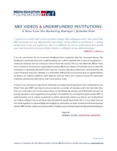 MEF VIDEOS & UNDERFUNDED INSTITUTIONS: A Note from the Marketing Manager | By Kendra Olson “I teach at a small (and $ poor) private college. My colleagues and I very much like MEF material, but our department can rarel