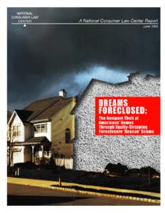 DREAMS FORECLOSED: The Rampant Theft of Americans’ Homes Through Equity-stripping Foreclosure “Rescue” Scams  DREAMS FORECLOSED: The Rampant Theft of Americans’ Homes Through Equity-Stripping