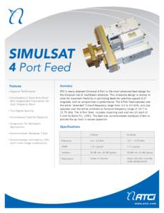 SIMULSAT 4 Port Feed Features • Superior Performance • Simultaneous C-Band & Ku-Band With Independent Polarization For