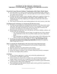 TESTIMONY OF MR. MICHAEL ATKINSON, P.E. PRESIDENT, ALSTOM GRID INC., ON BEHALF OF GRIDWISE ALLIANCE March 4, 2015 Twenty-First Century Electricity Challenge: Transformation of Our Nation’s Electric System  The Unite