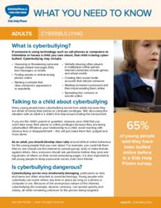 WHAT YOU NEED TO KNOW ADULTS CYBERBULLYING  What is cyberbullying?