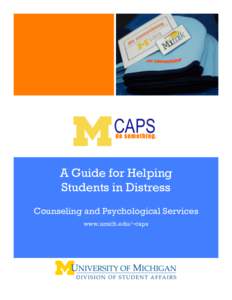 A Guide for Helping Students in Distress Counseling and Psychological Services www.umich.edu/~caps  do something: how to help a student