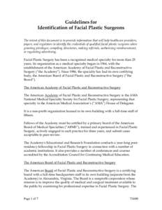 Guidelines for Identification of Facial Plastic Surgeons The intent of this document is to provide information that will help healthcare providers, payers, and regulators to identify the credentials of qualified facial p