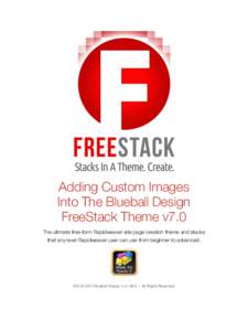 Adding Custom Images Into The Blueball Design FreeStack Theme v7.0 The ultimate free-form Rapidweaver site page creation theme and stacks that any level Rapidweaver user can use from beginner to advanced.