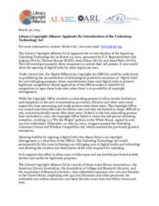 March 30, 2015 Library Copyright Alliance Applauds Re-Introduction of the Unlocking Technology Act For more information, contact: Krista Cox |  |  The Library Copyright Alliance (LCA) applauds t