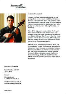 Andreas Timm | Cello Studied in Leipzig and Lübeck as well as for the postgraduate concert exam in 2004 with Gustav Rivinius in Saarbrücken. Prizes and awards in national competitions, 2nd prize in the 2001 internation