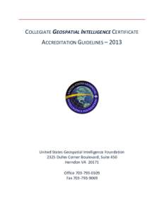   COLLEGIATE	
  GEOSPATIAL	
  INTELLIGENCE	
  CERTIFICATE	
   ACCREDITATION	
  GUIDELINES	
  –	
  2013	
     	
   	
  