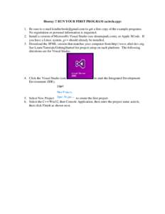 Hooray !! RUN YOUR FIRST PROGRAM (acircle.cpp) 1. Be sure to e-mail  to get a free copy of the example programs. No registration or personal information is requested. 2. Install a version of Microsof