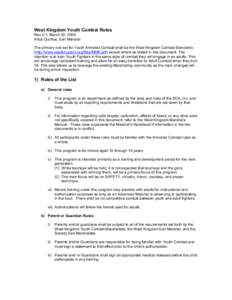 West Kingdom Youth Combat Rules Rev 0.1, March 02, 2009 Artus Quintus, Earl Marshal The primary rule set for Youth Armored Combat shall be the West Kingdom Combat Standards (http://www.westkingdom.org/files/MHB.pdf) exce