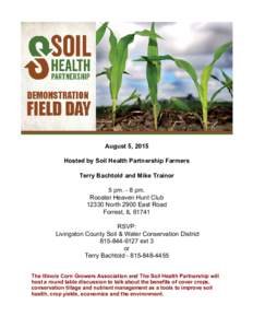 August 5, 2015   Hosted by Soil Health Partnership Farmers   Terry Bachtold and Mike Trainor  