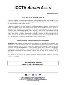 ICCTA ACTION ALERT November 29, 2012 FALL 2012 VETO SESSION UPDATE The Illinois General Assembly adjourned today and completed the first week of the fall 2012 veto session. Both houses will return to Springfield on Tuesd