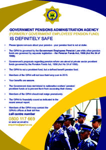 GOVERNMENT PENSIONS ADMINISTRATION AGENCY  (FORMERLY GOVERNMENT EMPLOYEES’ PENSION FUND) IS DEFINITELY SAFE