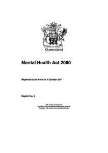 Queensland  Mental Health Act 2000 Reprinted as in force on 1 October 2011