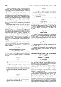 7182  Diário da República, 1.ª série — N.º 192 — 2 de Outubro de 2009 Acontece ainda que por força das normas comunitárias aplicáveis, deixa de ser possível aprovar pedidos de apoio