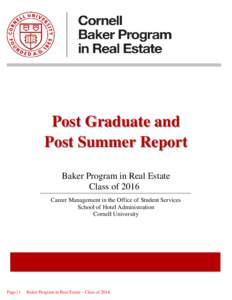 Post Graduate and Post Summer Report Baker Program in Real Estate Class of 2016 Career Management in the Office of Student Services School of Hotel Administration