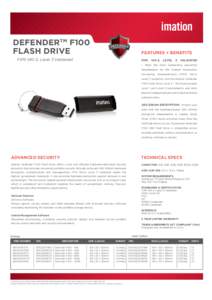 DEFENDERTM F100 FLASH DRIVE FEATURES + BENEFITS  FIPS 140-2, Level 3 Validated