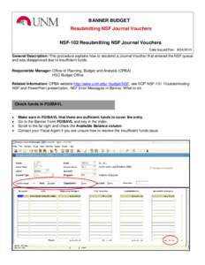 BANNER BUDGET Resubmitting NSF Journal Vouchers NSF-102 Resubmitting NSF Journal Vouchers Date Issued/Rev: General Description: This procedure explains how to resubmit a Journal Voucher that entered the NSF qu
