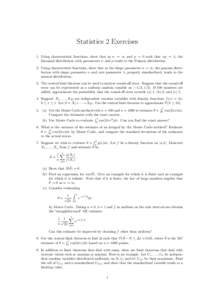 Statistics 2 Exercises 1. Using characteristic functions, show that as n → ∞ and p → 0 such that np → λ, the binomial distribution with parameters n and p tends to the Poisson distribution. 2. Using characterist