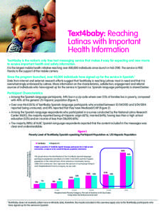 Text4baby: Reaching Latinas with Important Health Information Text4baby is the nation’s only free text messaging service that makes it easy for expecting and new moms to receive important health and safety information.